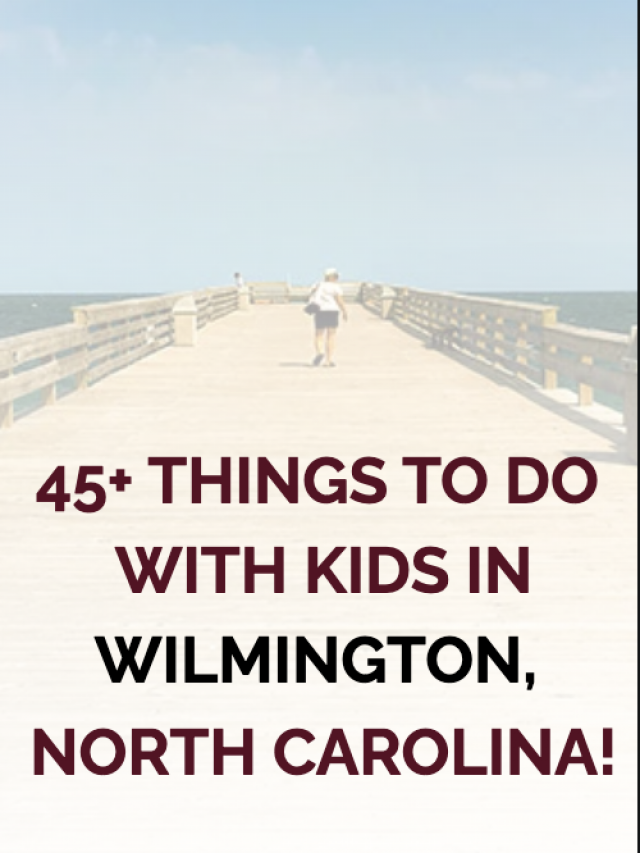 Things to do with Kids in Wilmington, NC NC Tripping